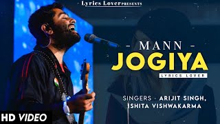 Mann Jogiya (LYRICS) Arijit Singh, Ishita Vishwakarma | Dheeraj Anique | Pyaar Hai Toh Hai