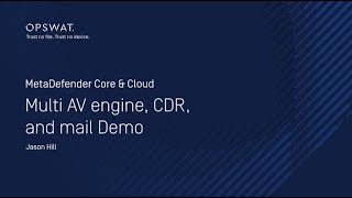 MetaDefender Core \u0026 Cloud - Multi AV engine, CDR, and mail Demo