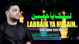 New Nohay 2024 | Labbaik Ya Husain | Ayaz Abdi Nohay | Titel Noha Labbaik Ya Husain