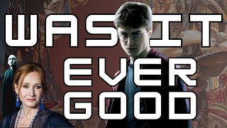 Was Harry Potter Ever Good? | A Harry Potter  Essay