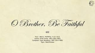 602 O Brother, Be Faithful || SDA Hymnal || The Hymns Channel