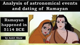 Analysis of astronomical events and dating of Ramayan | 5114 BCE comes out as the exact year