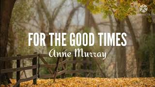 Anne Murray-For The Good Times (Lyrics)