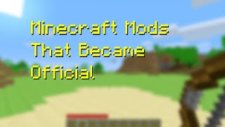 Old Minecraft Mods That Became Official Features