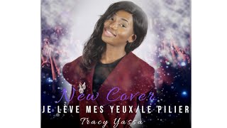 Je lève mes yeux / Le pilier - Tracy Yassa (cover)