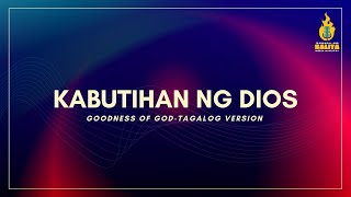 Kabutihan Ng Dios - Goodness of God Tagalog Version