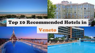 Top 10 Recommended Hotels In Veneto | Top 10 Best 5 Star Hotels In Veneto | Luxury Hotels In Veneto