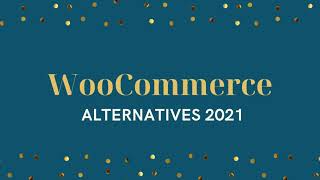 WooCommerce Alternatives in 2021 to Start an eCommerce Store