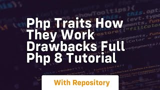 Php traits how they work drawbacks full php 8 tutorial