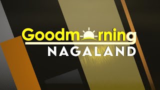 GOOD MORNING NAGALAND || LIVE