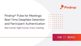 Pindrop® Pulse for Meetings | Real-Time Deepfake Detection and Participant Authentication
