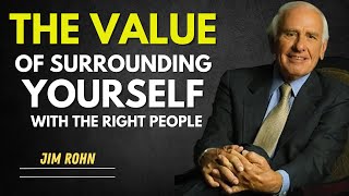 The Value of Surrounding Yourself with the Right People | Jim Rohn’s Motivational Speech