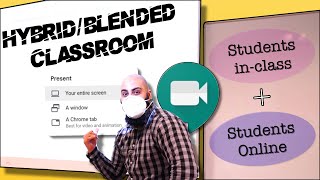 How to Teach Hybrid Blended Classroom with students in-class and online using Google Meet