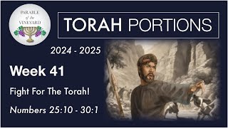 Torah Portion Week 41 - Numbers 25:10 - 30:1 (Phineas and Zeal for the Torah)  2024 - 2025