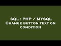 SQL : PHP / MYSQL Change button text on condition