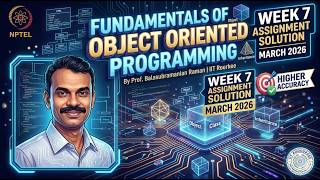 FUNDAMENTALS OF OBJECT ORIENTED PROGRAMMING | Week 7 Assignment Solution March 2026 | NPTEL