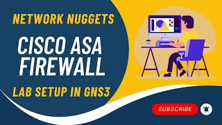 2. Cisco ASA Firewall Full Course in Hindi | ASA Firewall - Lab Setup GNS3 | Network Nuggets|Kuldeep