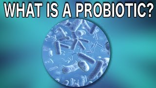 What is a Probiotic?