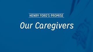 The Henry Ford Safety Promise: Our Caregivers