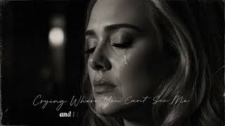 Adele - Crying Where You Can’t See Me (Lyric Video)