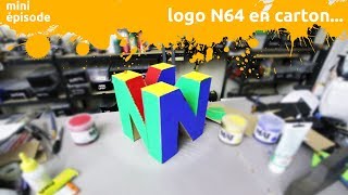 une maquette en carton pour la future table - logo N64 - miniEpisode