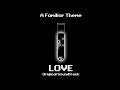 love ost a familiar theme