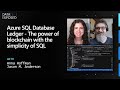 Azure SQL Database Ledger​ - The power of blockchain with the simplicity of SQL | Data Exposed