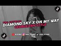 DJ Diamond Sky X Melodi On My Way X Mari Mendekat Style Gedrukann || Aldi RMX Viral Tiktok 2023