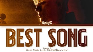 Young K (영케이) - Best Song (베스트 송) (Color Coded HanRomEng Lyrics/가사)