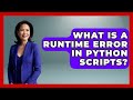 What Is A Runtime Error In Python Scripts? - Python Code School