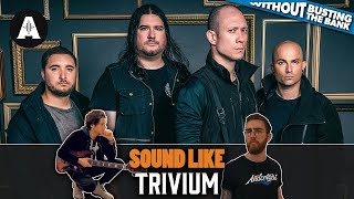 Sound Like Trivium | Without Busting the Bank!