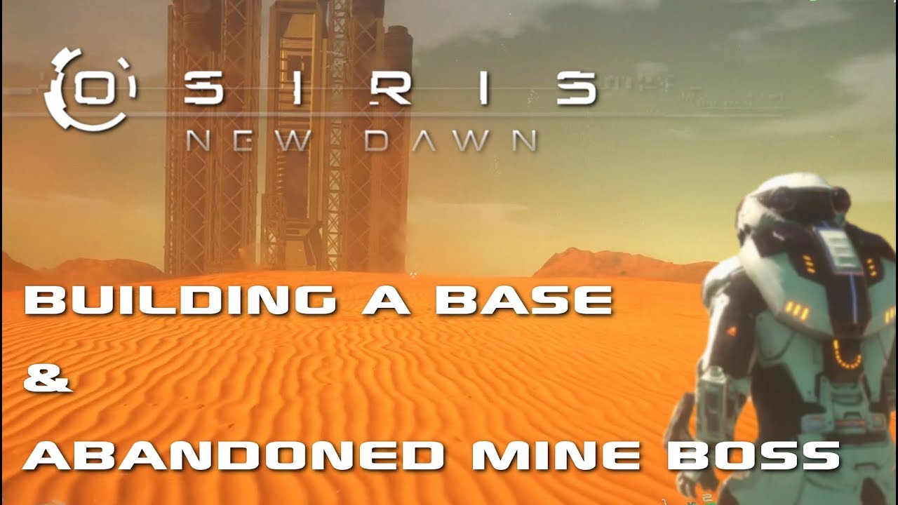 Osiris New Dawn Building A Base And Abandoned Mine Boss Fight - YouTube