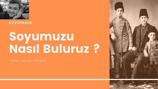 Kütüphane : Soyumuzu Nasıl Buluruz ?