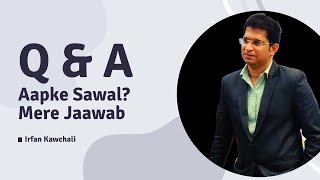 Aapke sawal aur mere jawab  | Question and answer| Irfan Kawchali