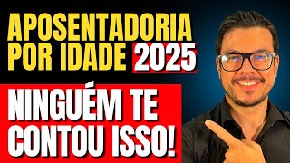 APOSENTADORIA POR IDADE INSS 2025: COMO FICOU?