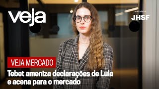 VEJA Mercado | Tebet ameniza declarações de Lula e acena para o mercado