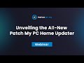 Unveiling the Home Updater - Patch My PC Webinar