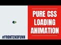 Pure CSS Loading Animation - web development