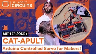 MIT-i Episode 1: CAT-apult... Arduino Controlled Servo for Makers!