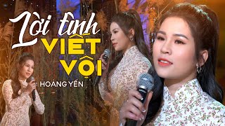 Lời Tình Viết Vội - Hoàng Yến l (4K MV Oficial)