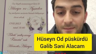 Hüseyin Od Püskürdü Gəlib Səni Alacam Hüseyn Toy dəvətnamələri Paylaşdı