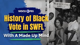 With a Made-Up Mind: The History of the Black Vote in Southwest Florida