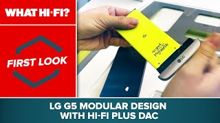 LG G5 modular design with Hi-Fi Plus DAC – first look