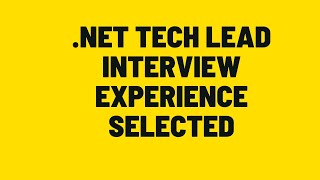 Net Tech Lead Interview Experience  Selected