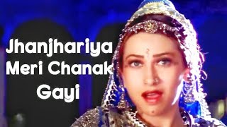 Jhanjhariya Meri Chanak Gayi | Karisma Kapoor | Alka Yagnik | Hit Song | Chill🎧 HD Audio