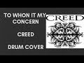 To Whom It May Concern - Creed - Drum Cover