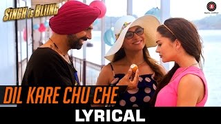Dil Kare Chu Che - Lyrical | Singh Is Bliing | Akshay Kumar, Amy Jackson & Lara Dutta | Meet Bros