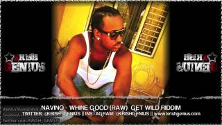 Navino - Whine Good (Raw) Get Wild Riddim - Sept 2013