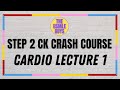 USMLE Guys Step 2 CK Crash Course: Cardio Lecture 1