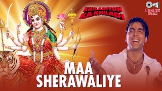 Maa Sherawaliye | Akshay Kumar | Sonu Nigam | Sherawali Mata Bhajan | Chaitra Navratri Special Song